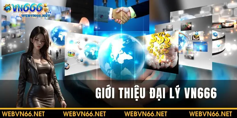 Giới thiệu về đại lý VN666