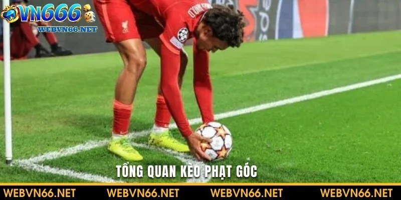 Tổng quan kèo phạt góc 