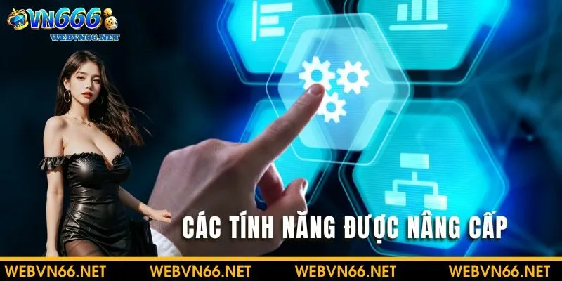 Các tính năng được nâng cấp của app VN666