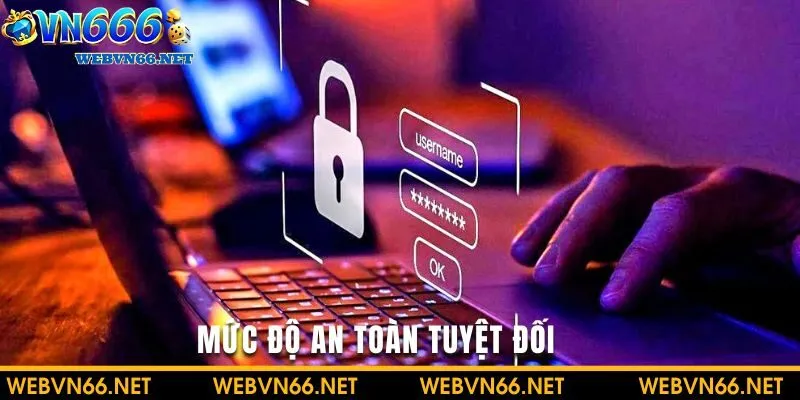 Đáng tin cậy tuyệt đối khẳng định mức độ uy tín của hệ thống