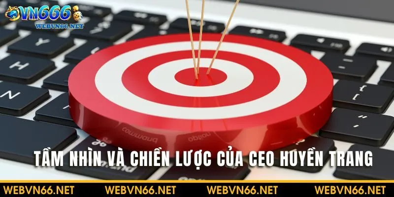 Tầm nhìn chiến lược của CEO Đinh Vũ Huyền Trang tại VN6