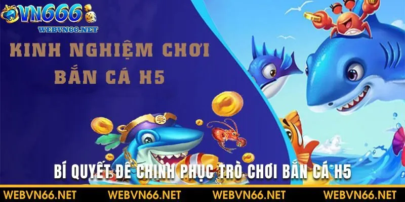 Bí quyết để chinh phục trò chơi Bắn cá H5 cho những người mới tham gia