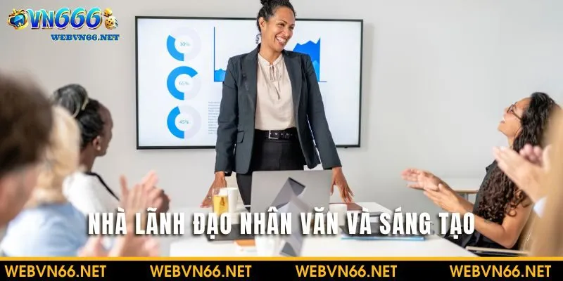 Huyền Trang một nhà lãnh đạo nhân văn và sáng tạo