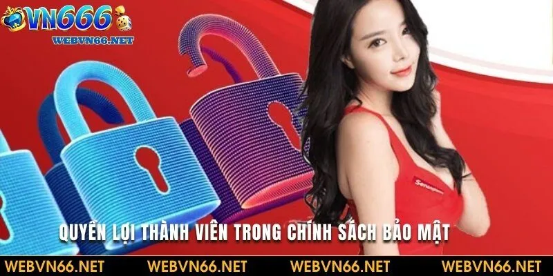 Quyền lợi hội viên trong hệ thống bảo mật